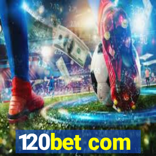 120bet com